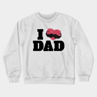 I Love Dad Crewneck Sweatshirt